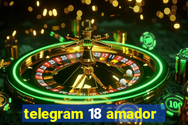 telegram 18 amador